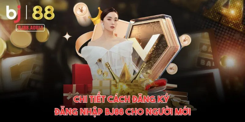 Chi tiết cách đăng ký đăng nhập BJ88 cho người mới
